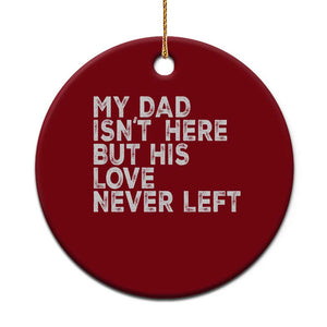 My Dad Isn't Here But His Love Never Left Memorial Father Ceramic Ornament TS11 1pc Red Print Your Wear