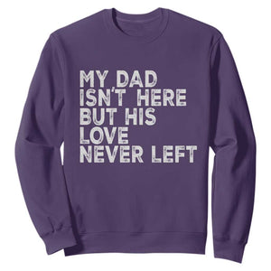 My Dad Isn't Here But His Love Never Left Memorial Father Sweatshirt TS11 Purple Print Your Wear