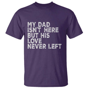 My Dad Isn't Here But His Love Never Left Memorial Father T Shirt TS11 Purple Print Your Wear
