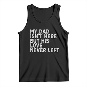 My Dad Isn't Here But His Love Never Left Memorial Father Tank Top TS11 Black Print Your Wear