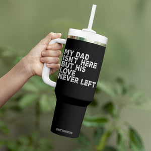 My Dad Isn't Here But His Love Never Left Memorial Father Tumbler With Handle TS11 Print Your Wear