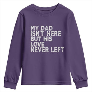 My Dad Isn't Here But His Love Never Left Memorial Father Youth Sweatshirt TS11 Purple Print Your Wear