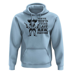 Funny Cowboy Frog Hoodie Vintage You've Yee'd Your Last Haw Partner TS11 Light Blue Print Your Wear