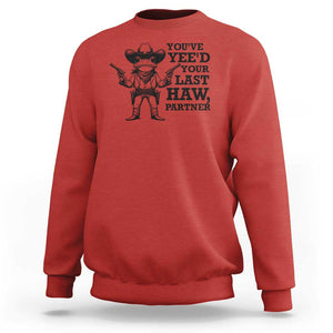 Funny Cowboy Frog Sweatshirt Vintage You've Yee'd Your Last Haw Partner TS11 Red Print Your Wear