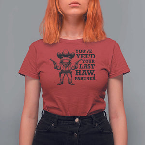 Funny Cowboy Frog T Shirt For Women Vintage You've Yee'd Your Last Haw Partner TS11 Red Print Your Wear