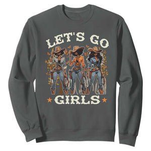 Black Cowgirl Sweatshirt Let's Go Girl Black History Texas Country TS11 Dark Heather Print Your Wear