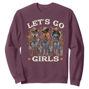 Black Cowgirl Sweatshirt Let's Go Girl Black History Texas Country TS11 Maroon Print Your Wear