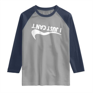 Funny I Just Cant Raglan Shirt Sarcastic Motivation Con Baffo TS11 Sport Gray Navy Print Your Wear