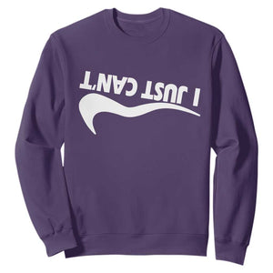 Funny I Just Cant Sweatshirt Sarcastic Motivation Con Baffo TS11 Purple Print Your Wear
