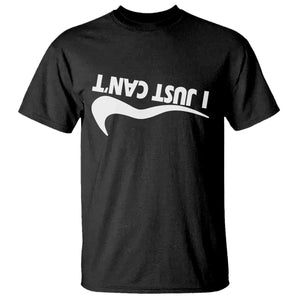 Funny I Just Cant T Shirt Sarcastic Motivation Con Baffo TS11 Black Print Your Wear