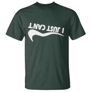 Funny I Just Cant T Shirt Sarcastic Motivation Con Baffo TS11 Dark Forest Green Print Your Wear