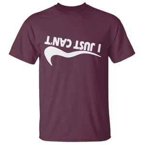 Funny I Just Cant T Shirt Sarcastic Motivation Con Baffo TS11 Maroon Print Your Wear