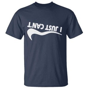 Funny I Just Cant T Shirt Sarcastic Motivation Con Baffo TS11 Navy Print Your Wear