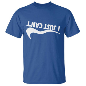 Funny I Just Cant T Shirt Sarcastic Motivation Con Baffo TS11 Royal Blue Print Your Wear