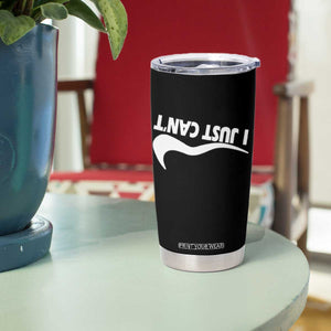 Funny I Just Cant Tumbler Cup Sarcastic Motivation Con Baffo TS11 Print Your Wear