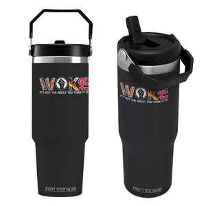 Woke It's Not The Insult You Think It Is Flip Straw Tumbler Feminist Social Justice TS11 One Size: 30 oz Black Print Your Wear