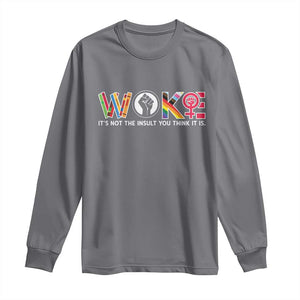 Woke It's Not The Insult You Think It Is Long Sleeve Shirt Feminist Social Justice TS11 Charcoal Print Your Wear