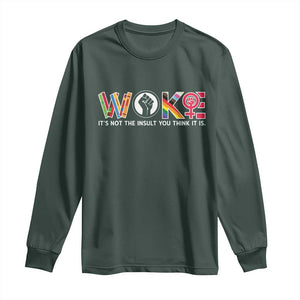 Woke It's Not The Insult You Think It Is Long Sleeve Shirt Feminist Social Justice TS11 Dark Forest Green Print Your Wear