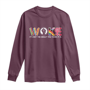 Woke It's Not The Insult You Think It Is Long Sleeve Shirt Feminist Social Justice TS11 Maroon Print Your Wear