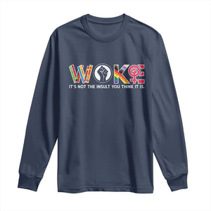 Woke It's Not The Insult You Think It Is Long Sleeve Shirt Feminist Social Justice TS11 Navy Print Your Wear