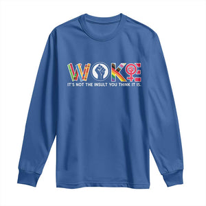 Woke It's Not The Insult You Think It Is Long Sleeve Shirt Feminist Social Justice TS11 Royal Blue Print Your Wear