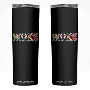 Woke It's Not The Insult You Think It Is Skinny Tumbler Feminist Social Justice TS11 Black Print Your Wear