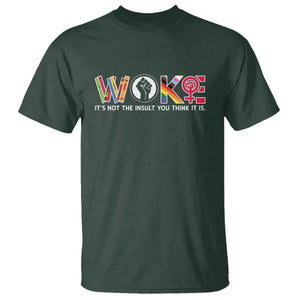 Woke It's Not The Insult You Think It Is T Shirt Feminist Social Justice TS11 Dark Forest Green Print Your Wear