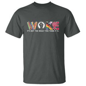 Woke It's Not The Insult You Think It Is T Shirt Feminist Social Justice TS11 Dark Heather Print Your Wear