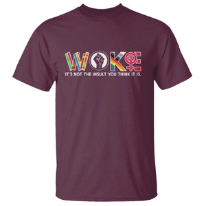 Woke It's Not The Insult You Think It Is T Shirt Feminist Social Justice TS11 Maroon Print Your Wear