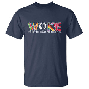 Woke It's Not The Insult You Think It Is T Shirt Feminist Social Justice TS11 Navy Print Your Wear