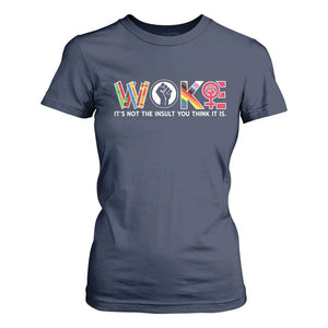 Woke It's Not The Insult You Think It Is T Shirt For Women Feminist Social Justice TS11 Navy Print Your Wear