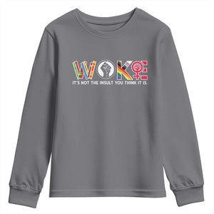 Woke It's Not The Insult You Think It Is Youth Sweatshirt Feminist Social Justice TS11 Charcoal Print Your Wear