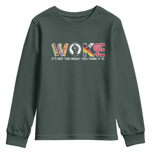 Woke It's Not The Insult You Think It Is Youth Sweatshirt Feminist Social Justice TS11 Dark Forest Green Print Your Wear