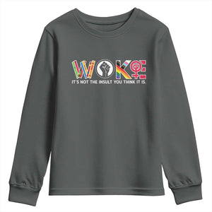 Woke It's Not The Insult You Think It Is Youth Sweatshirt Feminist Social Justice TS11 Dark Heather Print Your Wear