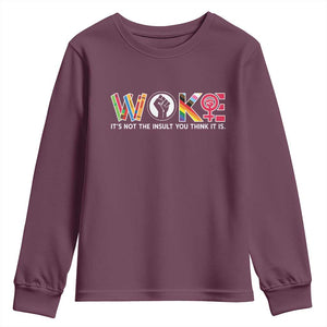 Woke It's Not The Insult You Think It Is Youth Sweatshirt Feminist Social Justice TS11 Maroon Print Your Wear