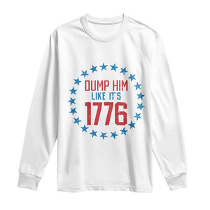 Funny Dump Him Like It's 1776 Long Sleeve Shirt Stars Political Sattire TS11 White Print Your Wear