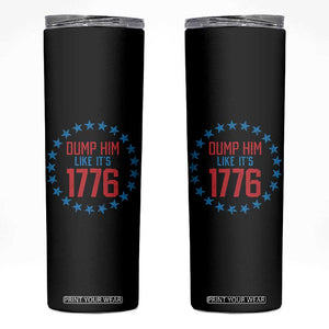 Funny Dump Him Like It's 1776 Skinny Tumbler Stars Political Sattire TS11 Black Print Your Wear