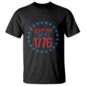 Funny Dump Him Like It's 1776 T Shirt Stars Political Sattire TS11 Black Print Your Wear