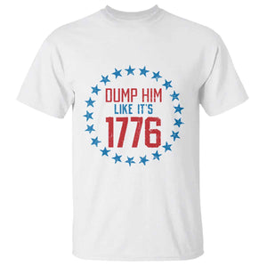 Funny Dump Him Like It's 1776 T Shirt Stars Political Sattire TS11 White Print Your Wear