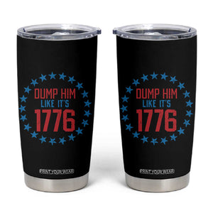 Funny Dump Him Like It's 1776 Tumbler Cup Stars Political Sattire TS11 Black Print Your Wear