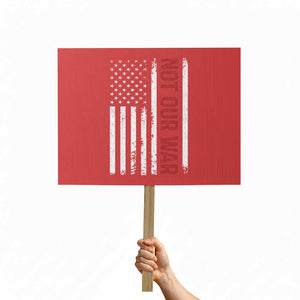 Not Our War Vintage American Flag Protest Sign Pacifists Peace TS11 Horizontal 18" × 24" Red Print Your Wear