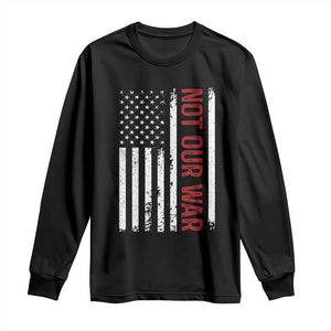 Not Our War Vintage American Flag Long Sleeve Shirt Pacifists Peace TS11 Black Print Your Wear