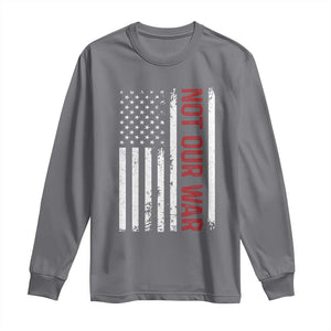Not Our War Vintage American Flag Long Sleeve Shirt Pacifists Peace TS11 Charcoal Print Your Wear