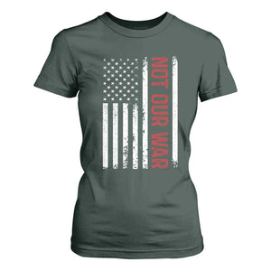Not Our War Vintage American Flag T Shirt For Women Pacifists Peace TS11 Dark Forest Green Print Your Wear