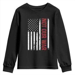 Not Our War Vintage American Flag Youth Sweatshirt Pacifists Peace TS11 Black Print Your Wear