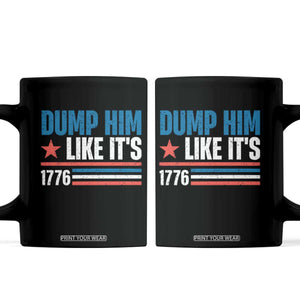 Funny Dump Him Like It's 1776 Coffee Mug Star And Stripes TS11 Black Print Your Wear
