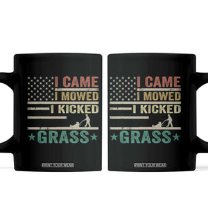 Funny I Came I Mowed I Kicked Grass Coffee Mug Lawn Mowing Gardener TS11 Black Print Your Wear