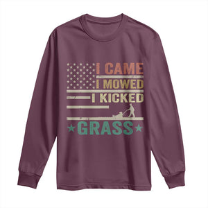 Funny I Came I Mowed I Kicked Grass Long Sleeve Shirt Lawn Mowing Gardener TS11 Maroon Print Your Wear