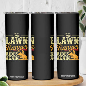 Funny The Lawn Ranger Rides Again Skinny Tumbler Lawn Tractor Mowing Western Cowboy TS11 Print Your Wear