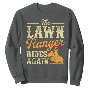 Funny The Lawn Ranger Rides Again Sweatshirt Lawn Tractor Mowing Western Cowboy TS11 Dark Heather Print Your Wear